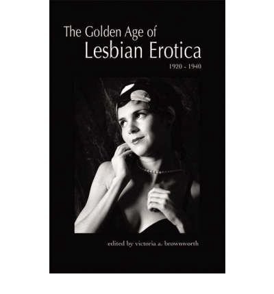 The Golden Age of Lesbian Erotica: 1920-1940 (Paperback) - Common