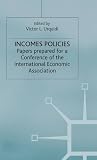 Incomes policies : papers prepared for a conference of the International Economic Association