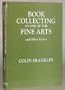 Book Collecting As One of the Fine Arts: And Other Essays