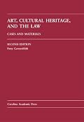 Art, Cultural Heritage, and the Law: Cases and Materials (Carolina Academic Press Law Casebook)