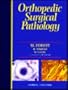Orthopedic Surgical Pathology: Diagnosis of Tumors and Pseudotumoral Lesions of Bone and Joints, 1e