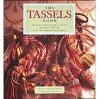 The Tassels Book: An Inspirational Guide to Tassels and Tassel-making, with Over 40 Practical Projects