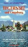  : Wander- und Schmankerlf&uuml;hrer Tegernsee und Umgebung: Die 10 sch&ouml;nsten Rundwanderwege mit Schmankerloasen, Sehensw&uuml;rdigkeiten und Naturtips