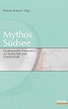 Produkt-Bild: Mythos S&uuml;dsee. L&auml;nderprofile Ozeaniens zu Wirtschaft und Gesellschaft