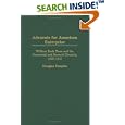 Advocate for American Enterprise: William Buck Dana and the Commercial and Financial Chronicle, 1865-1910 (Contributions... by Douglas Steeples