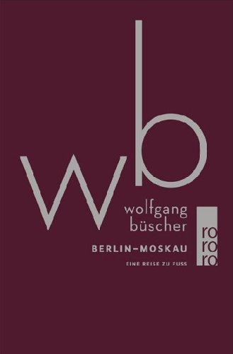 rororo Berlin - Moskau: Eine Reise zu Fu&szlig;