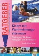 Kinder mit Wahrnehmungsstörungen: Ein Ratgeber für Eltern, Pädagogen und Therapeuten by Heidrun Becker