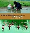 Art Works. Aktion. Zeitgen�ssische Kunst