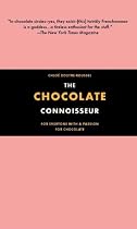 The Chocolate Connoisseur: For Everyone With a Passion for Chocolate