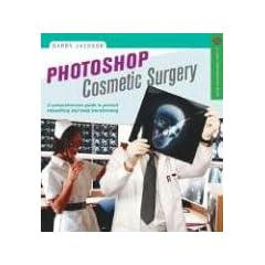 Photoshop Cosmetic Surgeon: A Comprehensive Guide to Portrait Retouching and Body Transforming (Lark Photography Book)