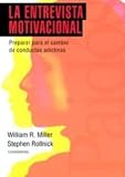 La entrevista motivacional / Motivational Interviewing: Preparar para el cambio de conductas adictivas / Prepare to Change Addictive Behaviors ... Psychiatry Psychotherapy) (Spanish Edition)