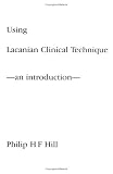 Using Lacanian Clinical Techniques Using Lacanian Clinical Techniques