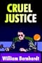Cruel Justice (The Ben Kincaid Series, 5th in the Justice Series)