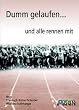Dumm gelaufen... und alle rennen mit: Kurzgeschichte �ber Pleiten, Pech und Pannen rund um das Thema Laufen