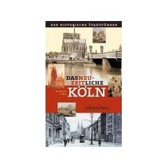 Das neuzeitliche K�ln. Der historische Stadtf�hrer