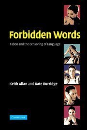 Forbidden Words: Taboo and the Censoring of Language by Allan, Keith, Burridge, Kate (2006) Hardcover