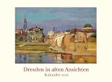 Produkt-Bild: Dresden in alten Ansichten Kalender 2011: Gem&auml;lde Dresdner Maler aus der St&auml;dtischen Galerie Dresden