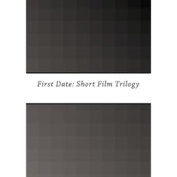 First Date: Short Film Trilogy