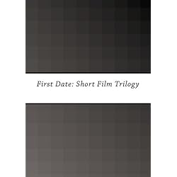 First Date: Short Film Trilogy