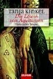 Die L&ouml;win von Aquitanien - Sonderausgabe. - Tanja Kinkel
