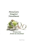 Manual para Emagrecer Naturalmente: A Custo Zero Através da Consciência (Portuguese Edition)