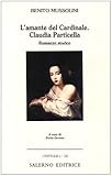 L'amante del cardinale : Claudia Particella : romanzo storico