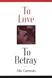To Love to Betray: Life As Betrayal