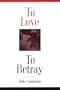 To Love to Betray (P)