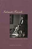 Intimate Friends: Women Who Loved Women, 1778-1928