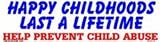 Happy childhoods last a lifetime - Help prevent child abuse bumper sticker