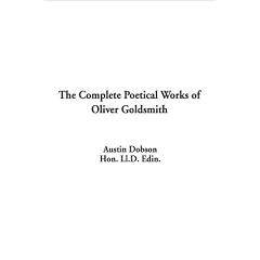 The Complete Poetical Works of Oliver Goldsmith, the