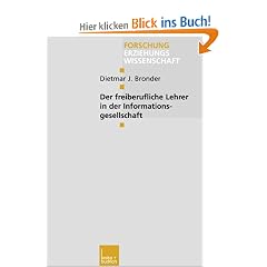 Der freiberufliche Lehrer in der Informationsgesellschaft (Forschung Erziehungswissenschaft)