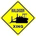 BULLDOZER CROSSING earth mover road sign