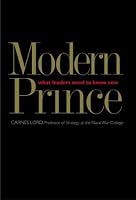 The Modern Prince: What Leaders Need to Know Now