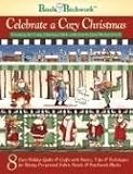 Panels Patchwork Celebrate A Cozy Christmas 8 Easy Holiday Quilts And Crafts With Basics Tips And Techniques For Mixing Pre printed Fabric Panels panels Pathcwork