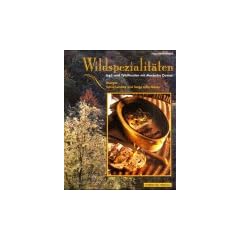 Wildspezialit�ten. Jagd- und Tafelfreuden mit Alexandre Dumas