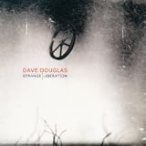 Revue Dave Douglas  / Strange liberation
