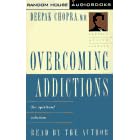 Overcoming Addictions: The Spiritual Solution (Deepak Chopra)