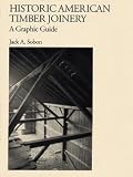 Historic American Timber Joinery: A Graphic Guide