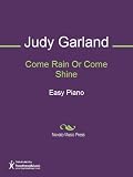 Come Rain Or Come Shine Sheet Music (Easy Piano)