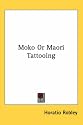 Moko or Maori Tattooing