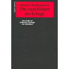 Die zwei K�rper des K�nigs: Eine Studie zur politischen Theologie des Mittelalters