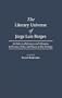 The Literary Universe of Jorge Luis Borges: An Index to References and Allusions to Persons, Titles, and Places in his Writings (Bibliographies and Indexes in World Literature)