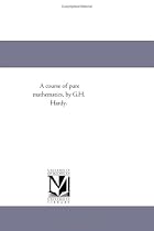 A course of pure mathematics, by G.H. Hardy.