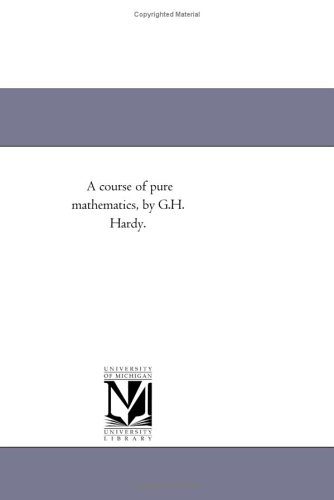 A course of pure mathematics, by G.H. Hardy.