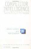Competitor Intelligence: Turning Analysis into Success (Wiley Series in Practical Strategy)