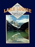 Lake Louise: A Diamond in the Wilderness