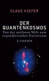Der Quantenkosmos: Von der zeitlosen Welt zum expandierenden Universum - Claus Kiefer