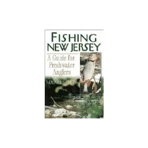 Fishing New Jersey: A Guide for Freshwater Anglers by Oliver Shapiro