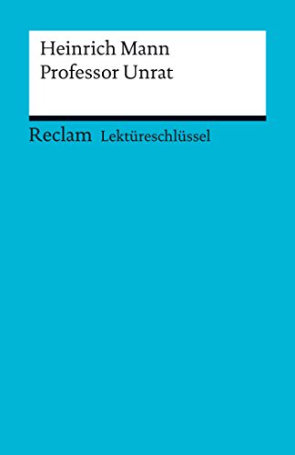 Lektüreschlüssel. Heinrich Mann: Professor Unrat (Reclam Lektüreschlüssel) (German Edition)